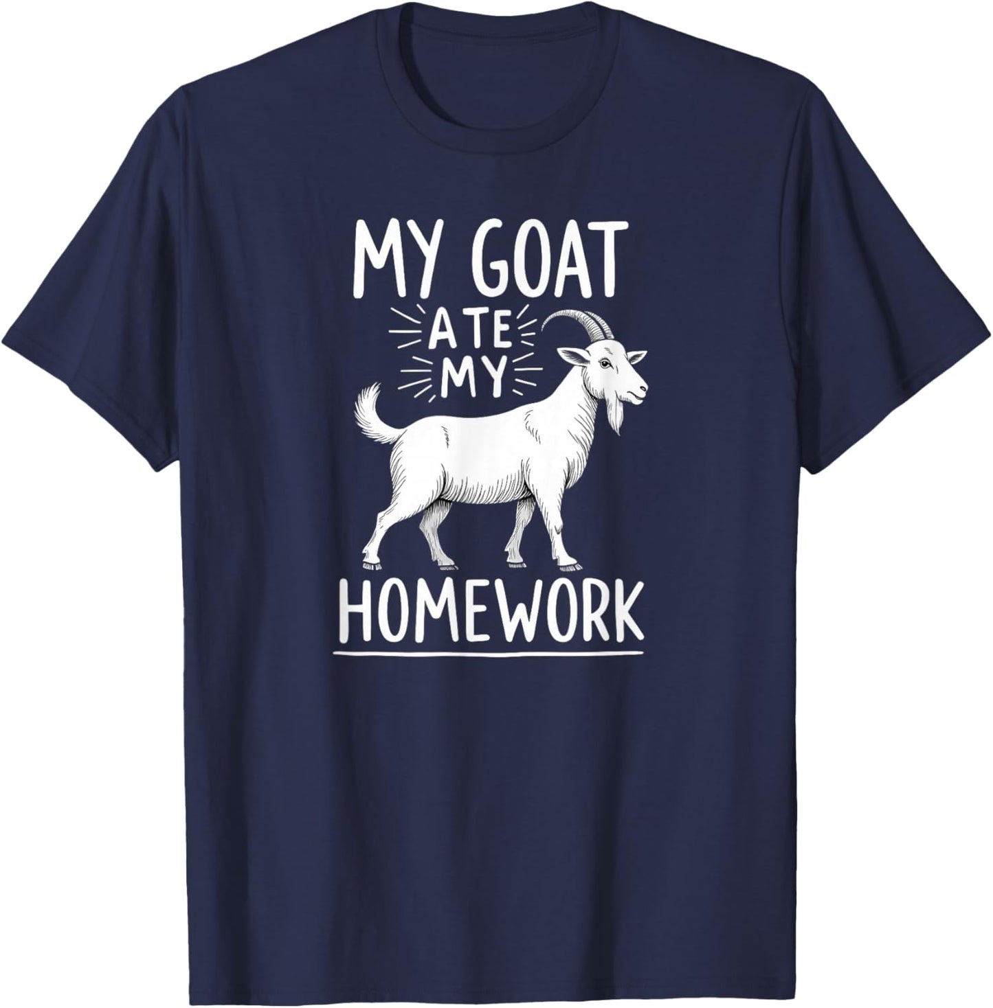 Sarcastic Farmer My Goat Ate My Homework T-Shirt - T-Shirt | Navy