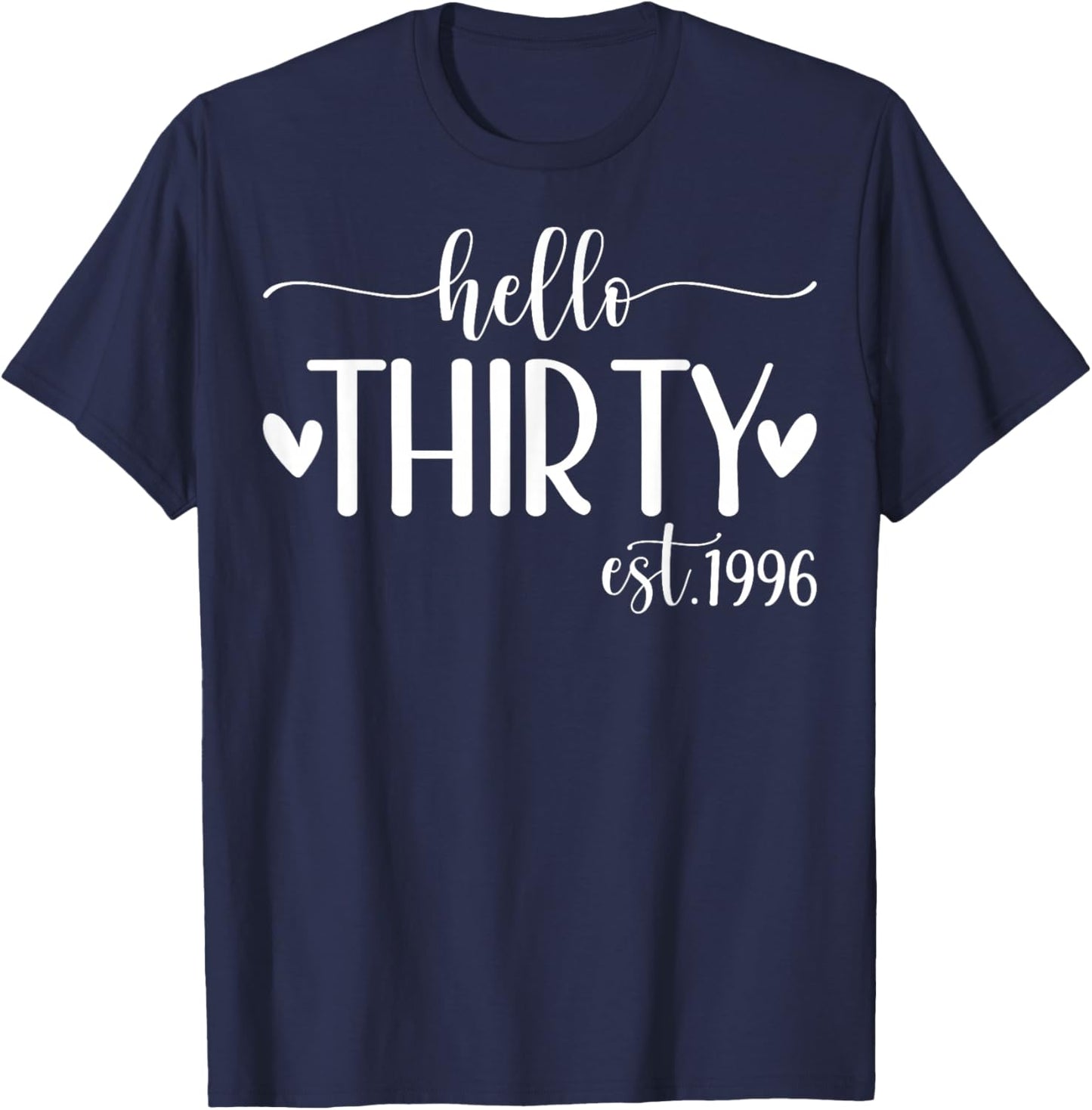 Hello Thirty Est 1996 30 Years Old 30th Birthday T-Shirt - T-Shirt | Navy