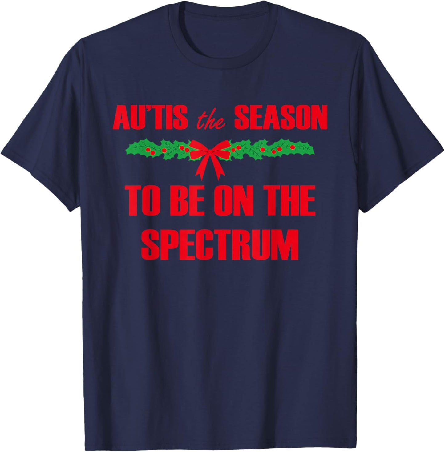 Au'tis The Season to Be On The Spectrum T-Shirt - T-Shirt | Navy