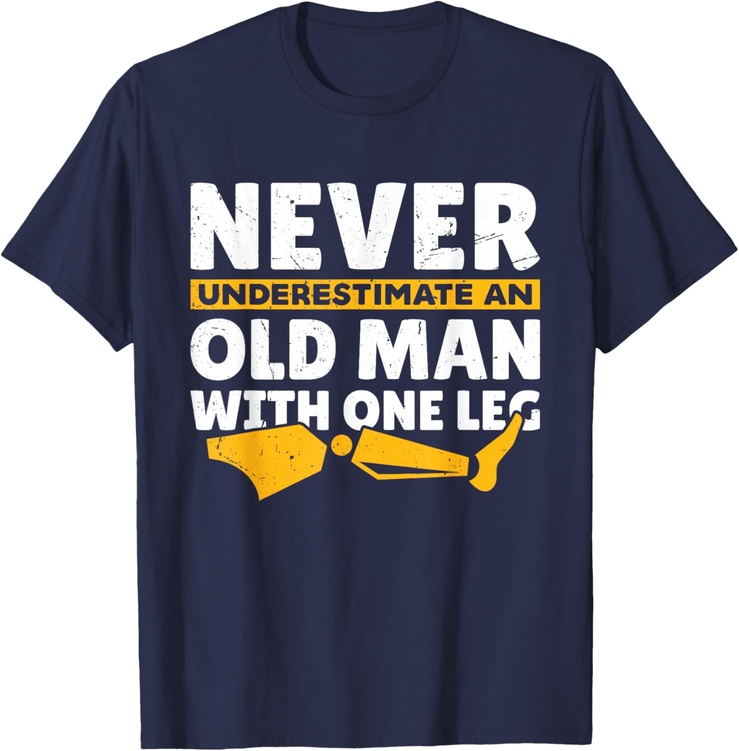 Never Underestimate an Old Man with One Leg Funny Amputee T-Shirt - T-Shirt | Navy
