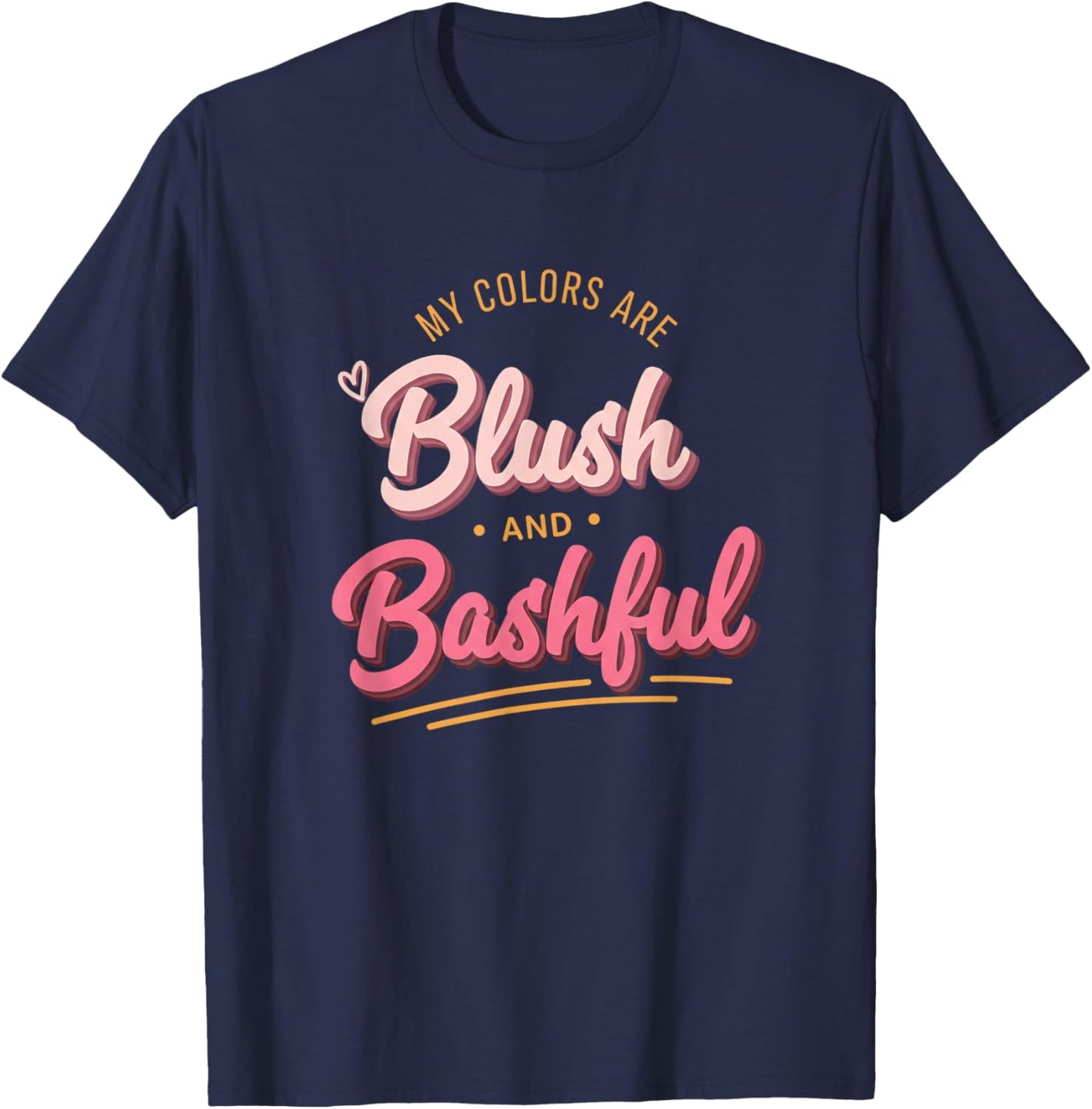 My Colors are Blush and Bashful Funny Pink Script Feminine T-Shirt - T-Shirt | Navy