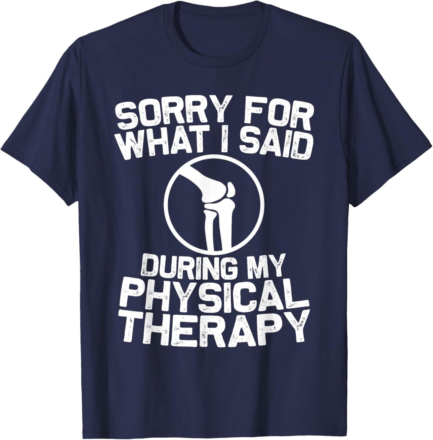 Funny Physical Therapy Knee Replacement Surgery Recovery T-Shirt - T-Shirt | Navy