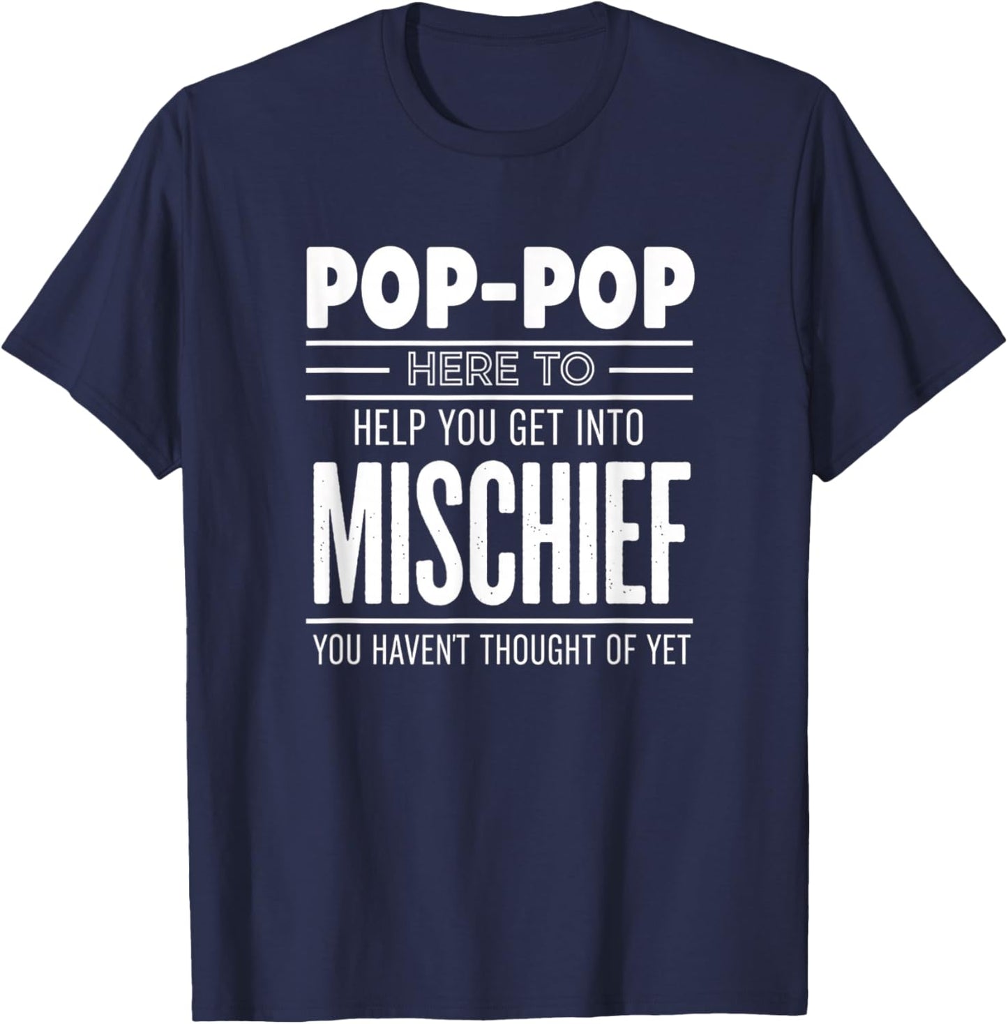 Grandparent Pop-Pop Here to Help You Get Into Mischief T-Shirt - T-Shirt | Navy