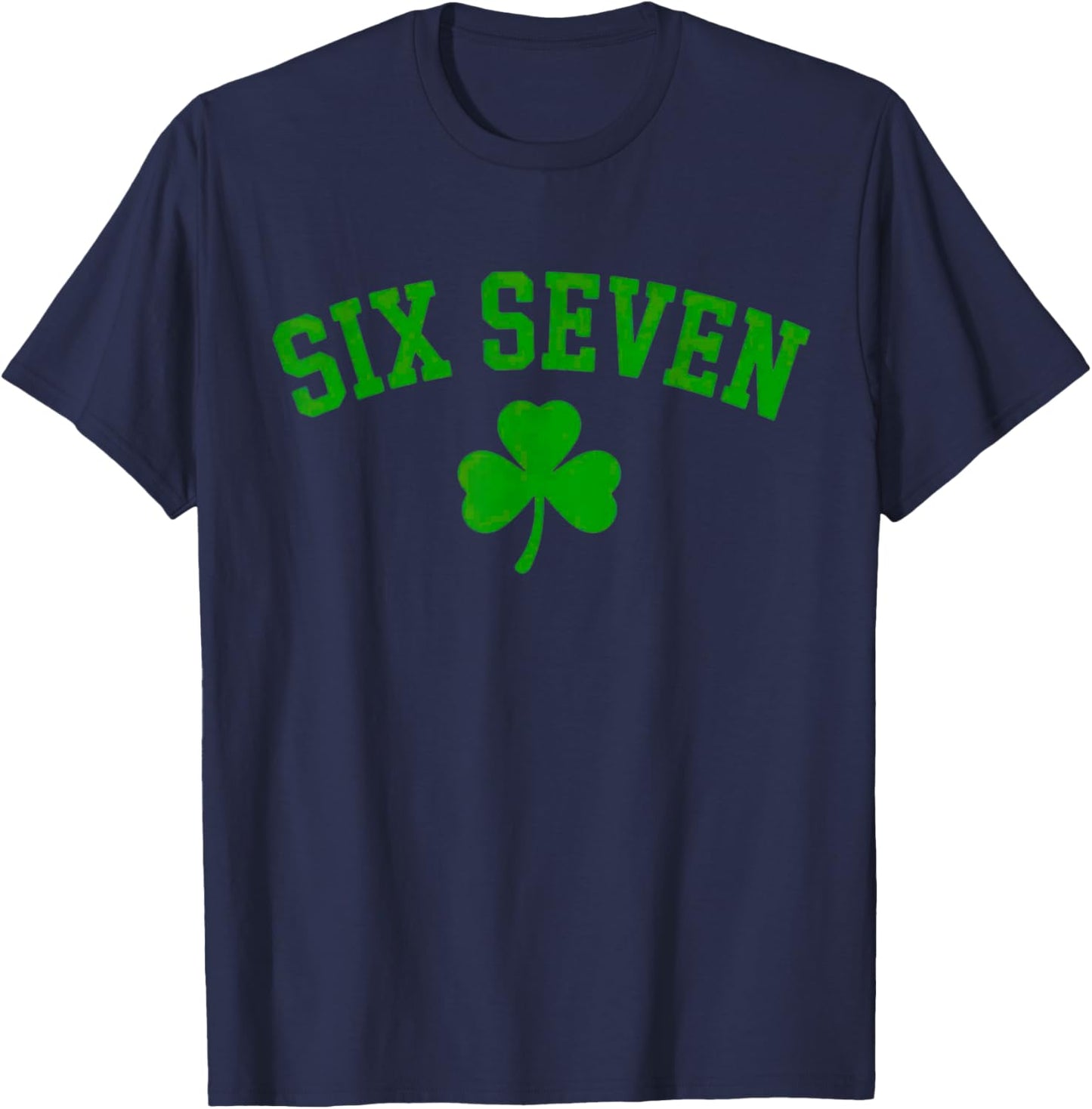 67 six Seven St Patricks Day Funny Shamrock T-Shirt - T-Shirt | Navy