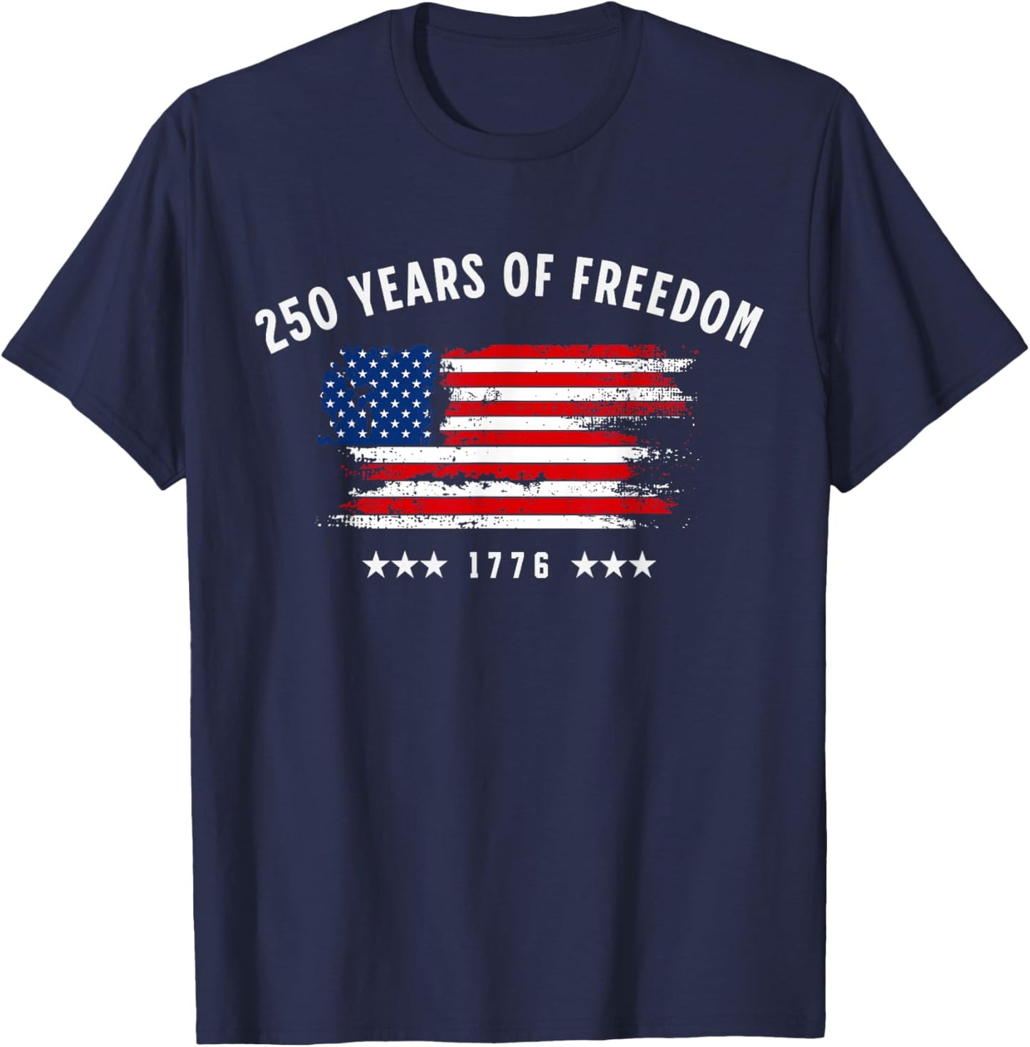 250 Years of Freedom USA Flag Patriotic T-Shirt - T-Shirt | Navy