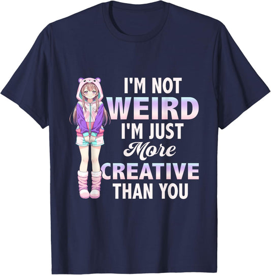 I'm Not Weird I'm Just More Creative Anime Girl Cosplay T-Shirt - T-Shirt | Navy