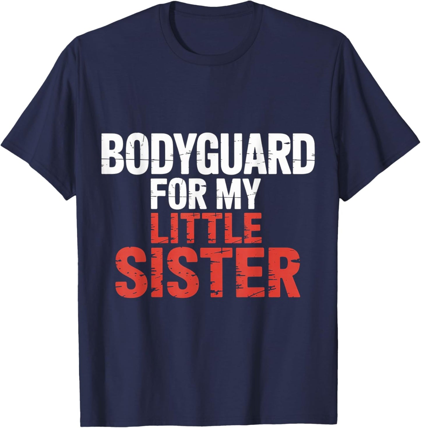 Bodyguard for My Little Sister Brother Sibling T-Shirt - T-Shirt | Navy