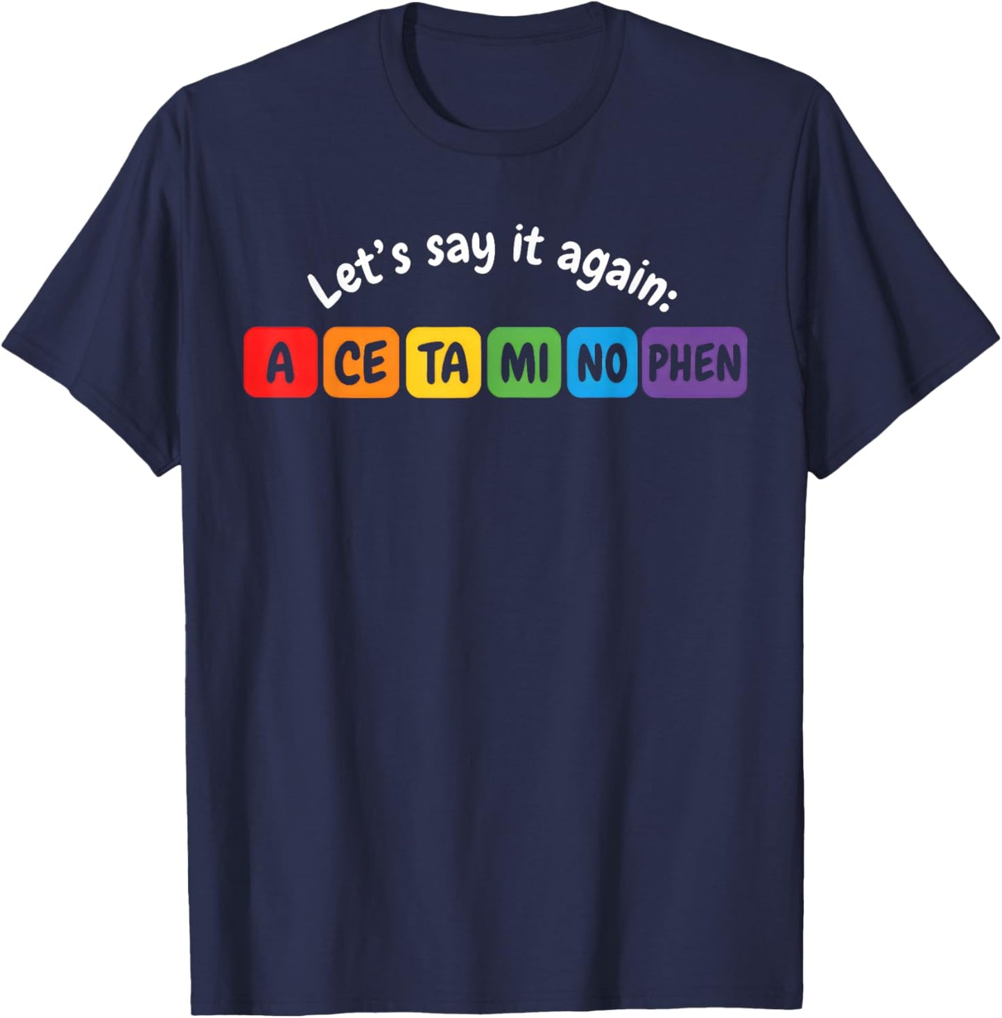 Acetaminophen Pronounce Funny T-Shirt - T-Shirt | Navy