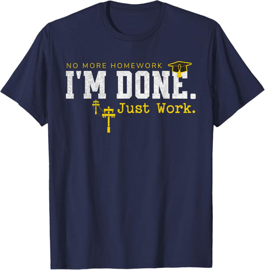 Electrical Lineman Graduation I'm Done Graduate Lineworker T-Shirt - T-Shirt | Navy