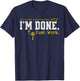Electrical Lineman Graduation I'm Done Graduate Lineworker T-Shirt - T-Shirt | Navy