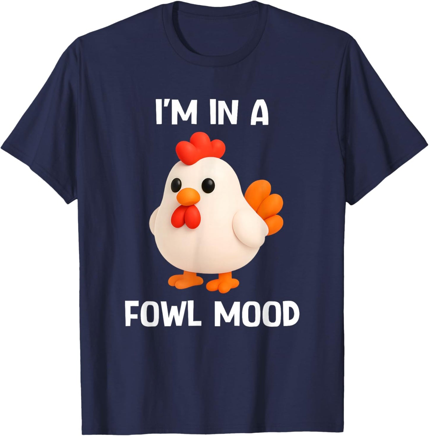 Chicken I'm in A Fowl Mood, Funny, Jokes, Sarcastic T-Shirt - T-Shirt | Navy