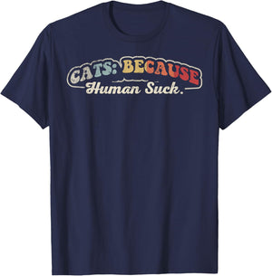 Cats Because Human Suck Funny Cat Lover Phrase T-Shirt - T-Shirt | Navy