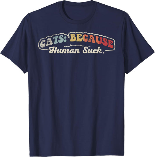 Cats Because Human Suck Funny Cat Lover Phrase T-Shirt - T-Shirt | Navy