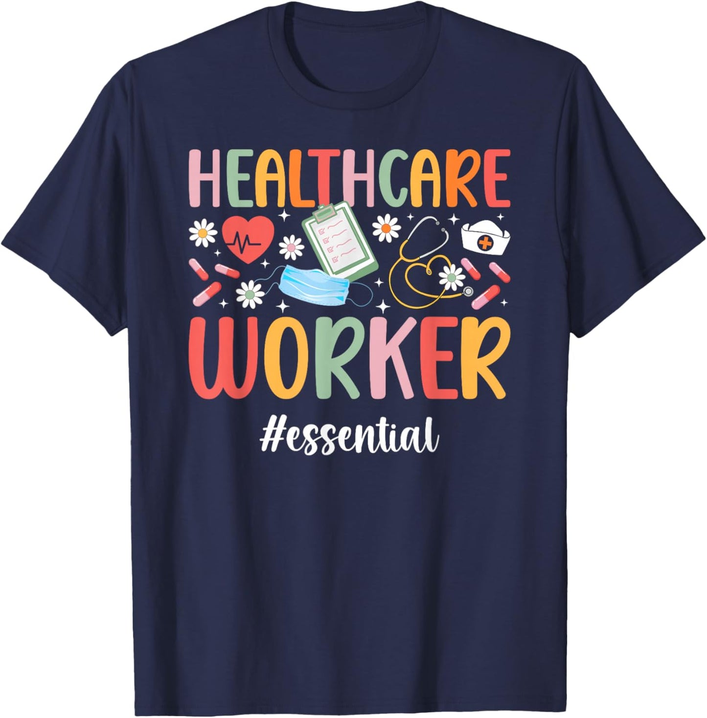 Healthcare Worker Essential Healthcare Workers T-Shirt - T-Shirt | Navy