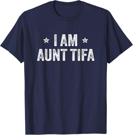 I Am Aunt TIFA Funny T-Shirt - T-Shirt | Navy