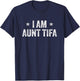 I Am Aunt TIFA Funny T-Shirt - T-Shirt | Navy