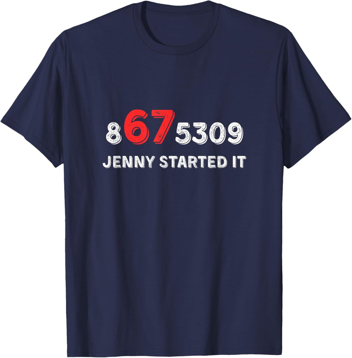 Funny 67 Jenny Started It 8675309 Gen X Six Seven T-Shirt - T-Shirt | Navy