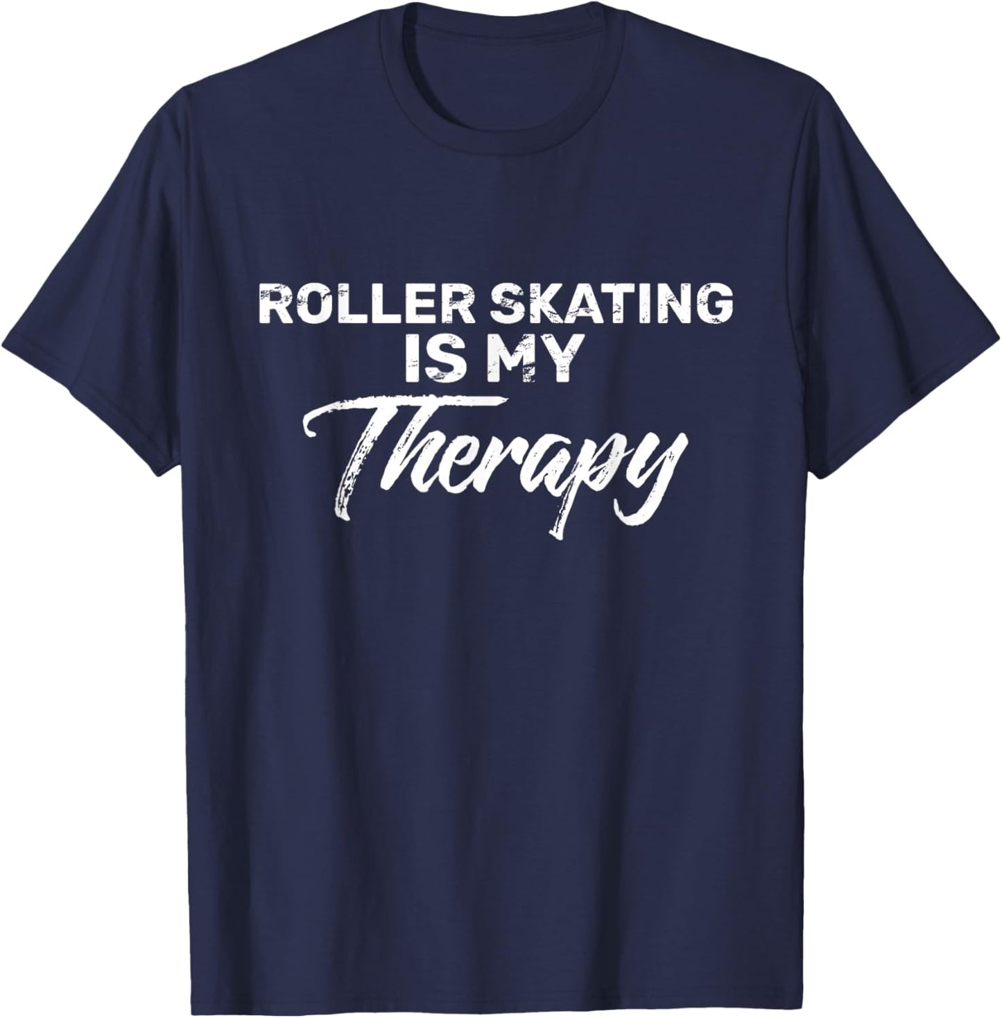 Roller Skating is My Therapy for Roller Skaters T-Shirt - T-Shirt | Navy