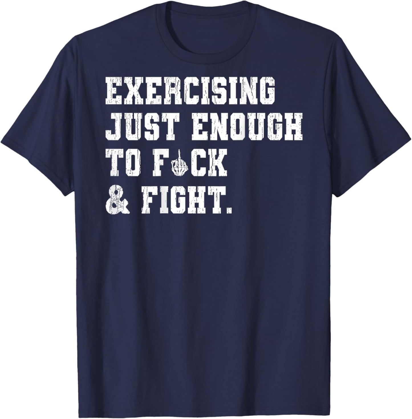 Exercising Just-Enough to FCK & Fight Skeleton Hand ON Back T-Shirt - T-Shirt | Navy