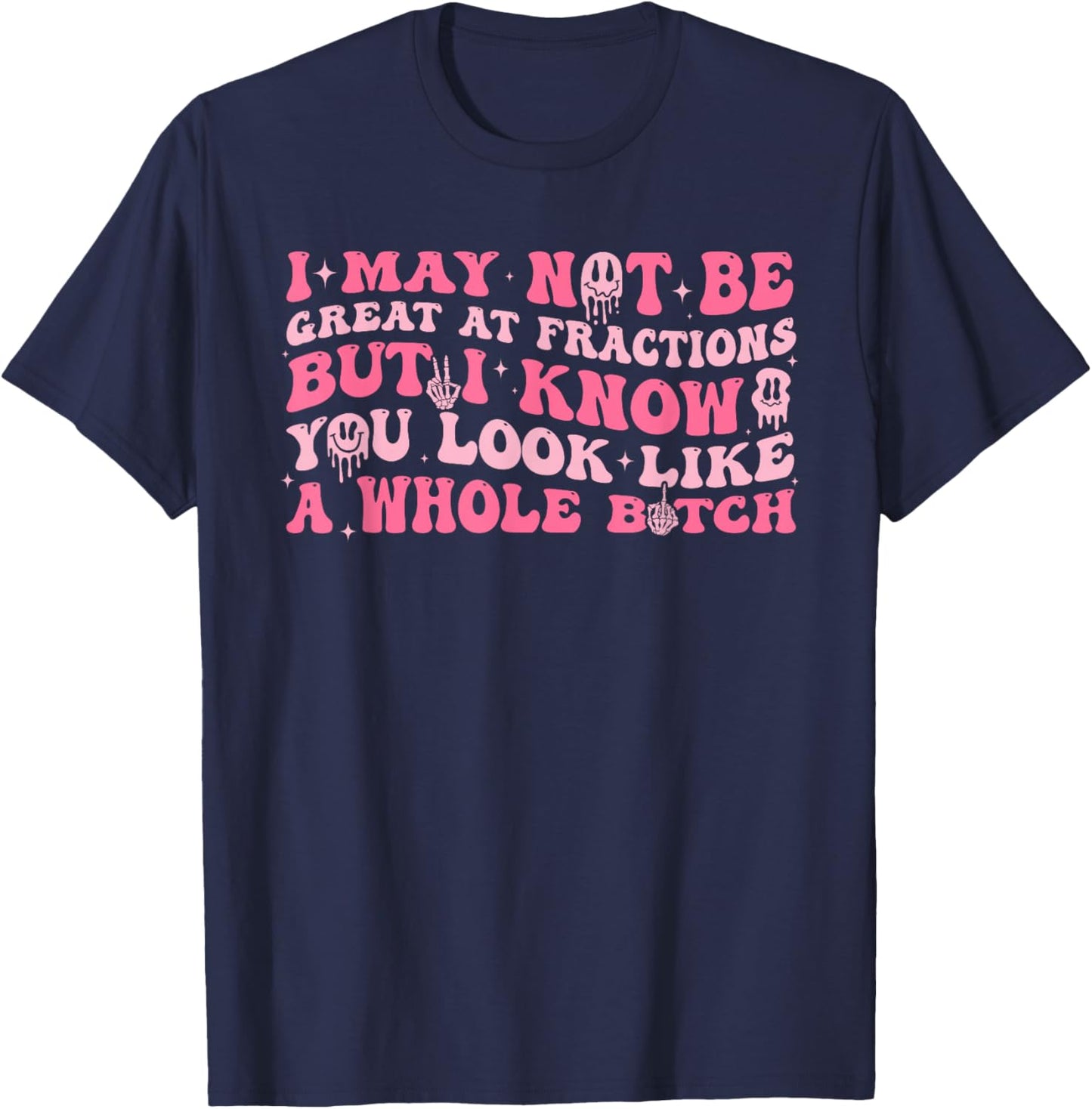 I May Not Be Great, at Fractions, Joke T-Shirt - T-Shirt | Navy
