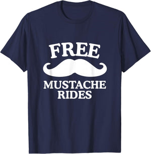 Free Mustache Rides Funny Raunchy Dad Joke Unhinged Meme Gag T-Shirt - T-Shirt | Navy