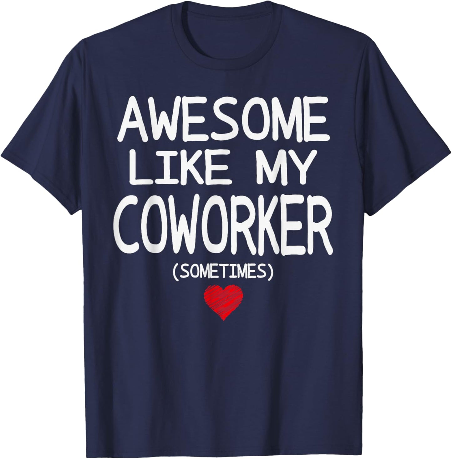 Awesome Like My Coworker (Sometimes) Heart for Valentine T-Shirt - T-Shirt | Navy