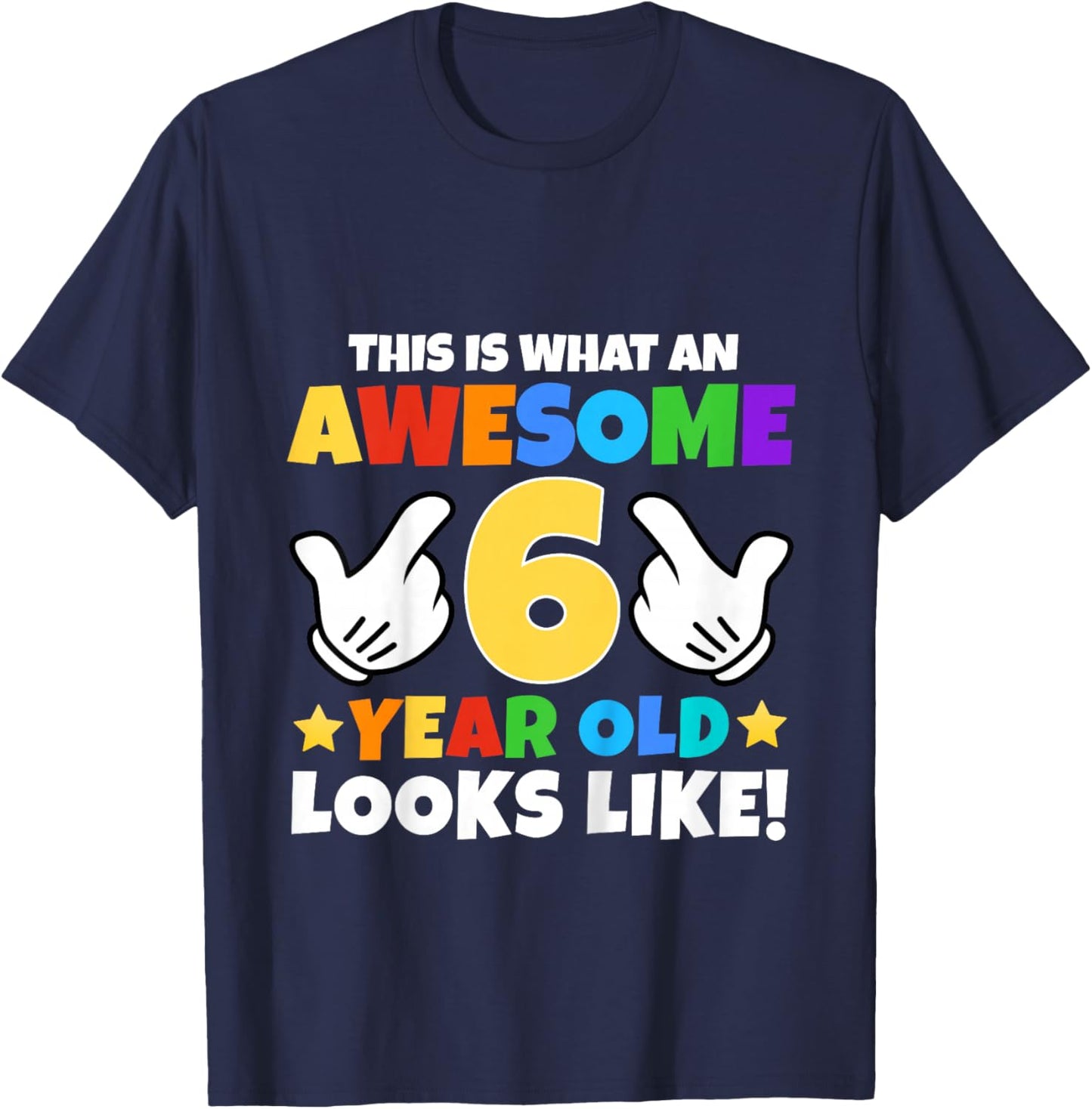 This is What an Awesome 6 Year Old Looks Like 6th Birthday T-Shirt - T-Shirt | Navy