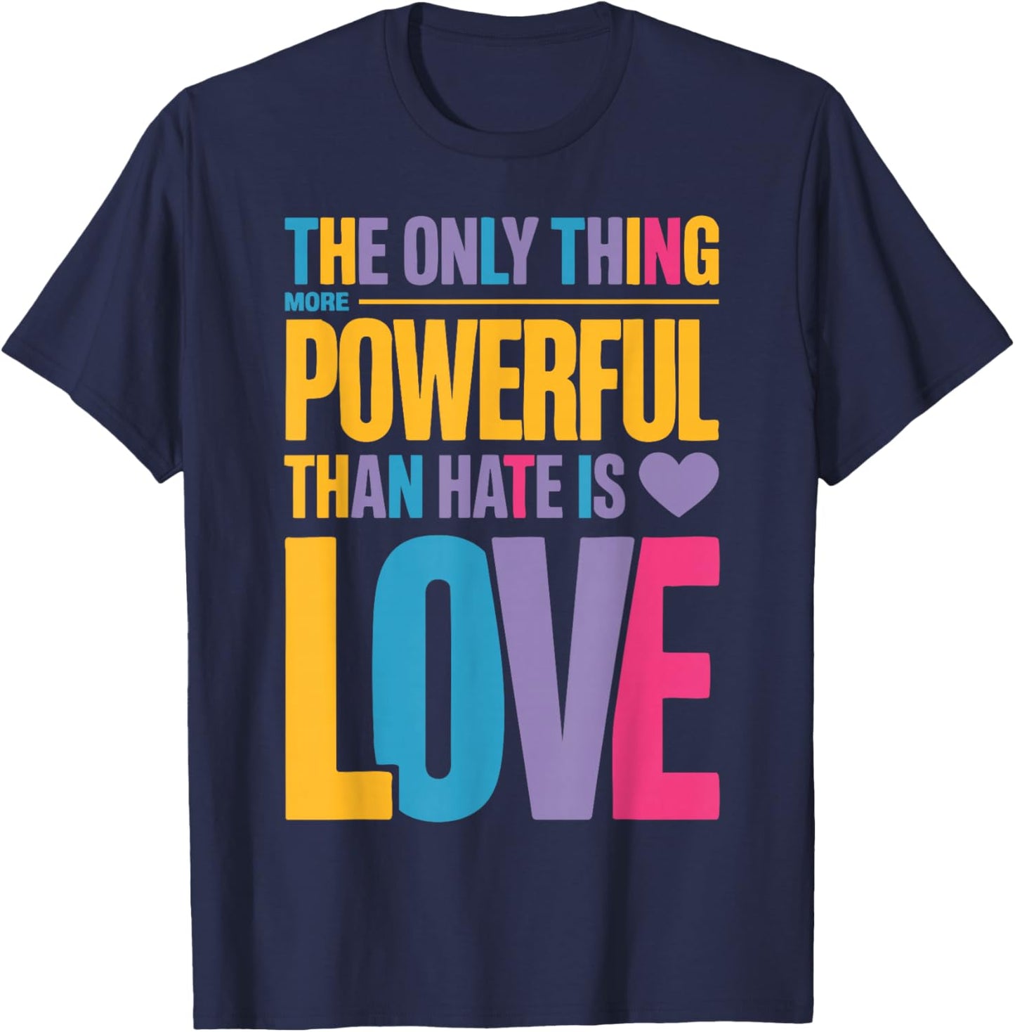 The Only Thing More Powerful Than Hate is Love Valentine Fun T-Shirt - T-Shirt | Navy