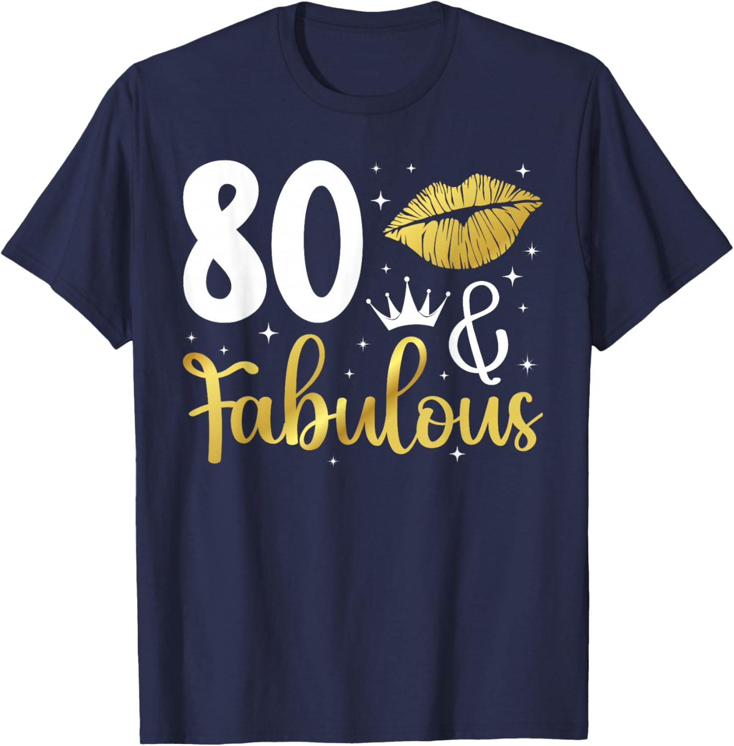 80 & Fabulous 80th Birthday 80 Year Old It's My 80th Bday T-Shirt - T-Shirt | Navy
