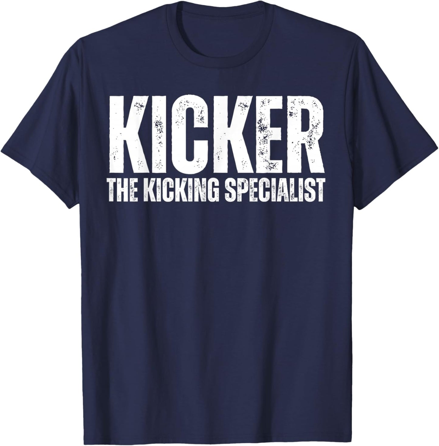 Kicker The Kicking Specialist Football Placekicker Novelty T-Shirt - T-Shirt | Navy