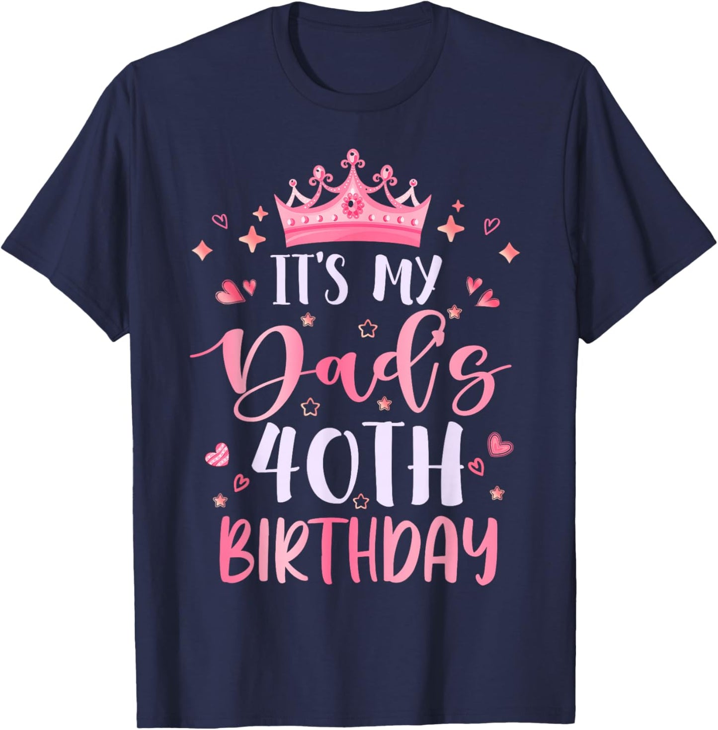 It's My Dad's 40th Birthday Pink Happy 40 Years Old T-Shirt - T-Shirt | Navy