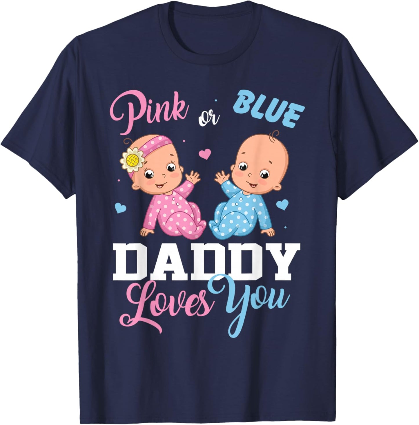 Pink Or Blue Daddy Loves You Gender Reveal Party T-Shirt - T-Shirt | Navy