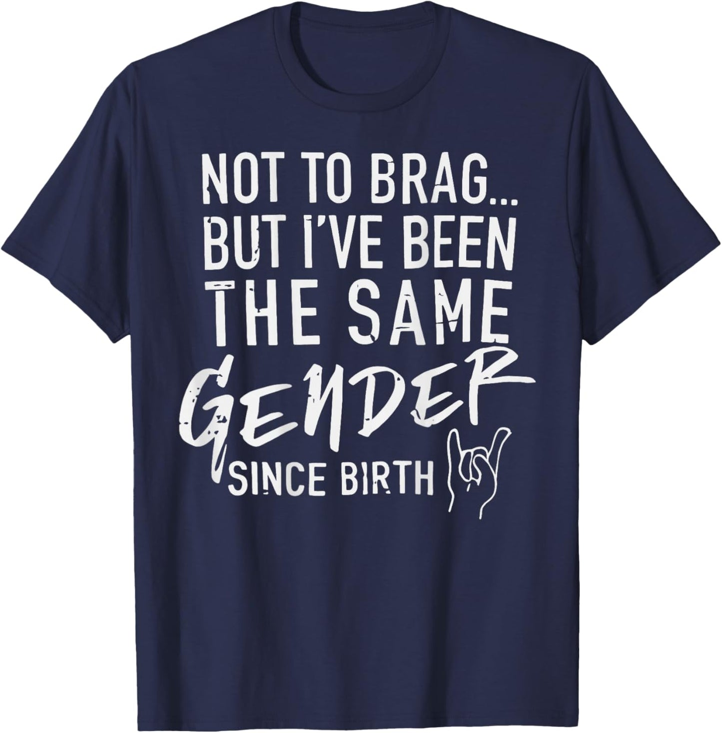 (ON Back) Not to Brag But I've Been The Same Gender Since T-Shirt - T-Shirt | Navy