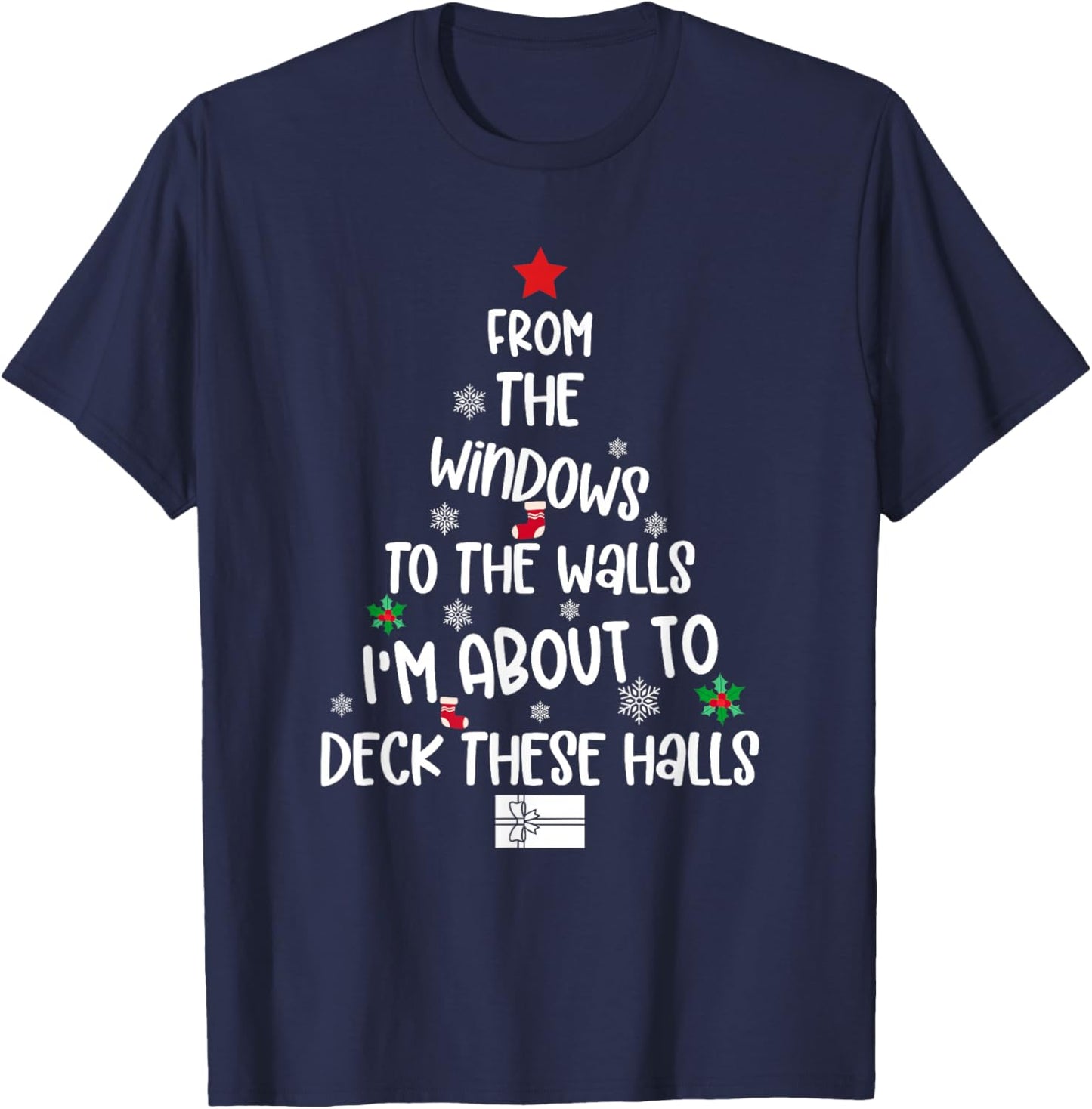 from The Windows to The Walls I'm About to Deck These Halls T-Shirt - T-Shirt | Navy