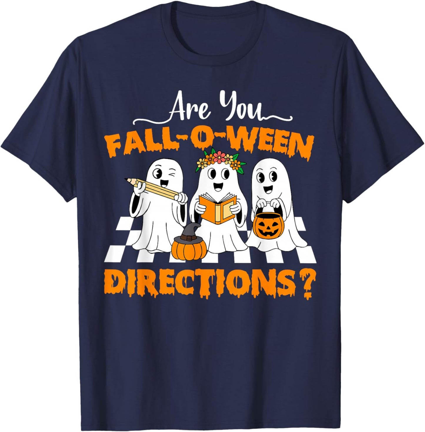 are You Fall O Ween Directions Funny Teacher Halloween Ghost T-Shirt - T-Shirt | Navy