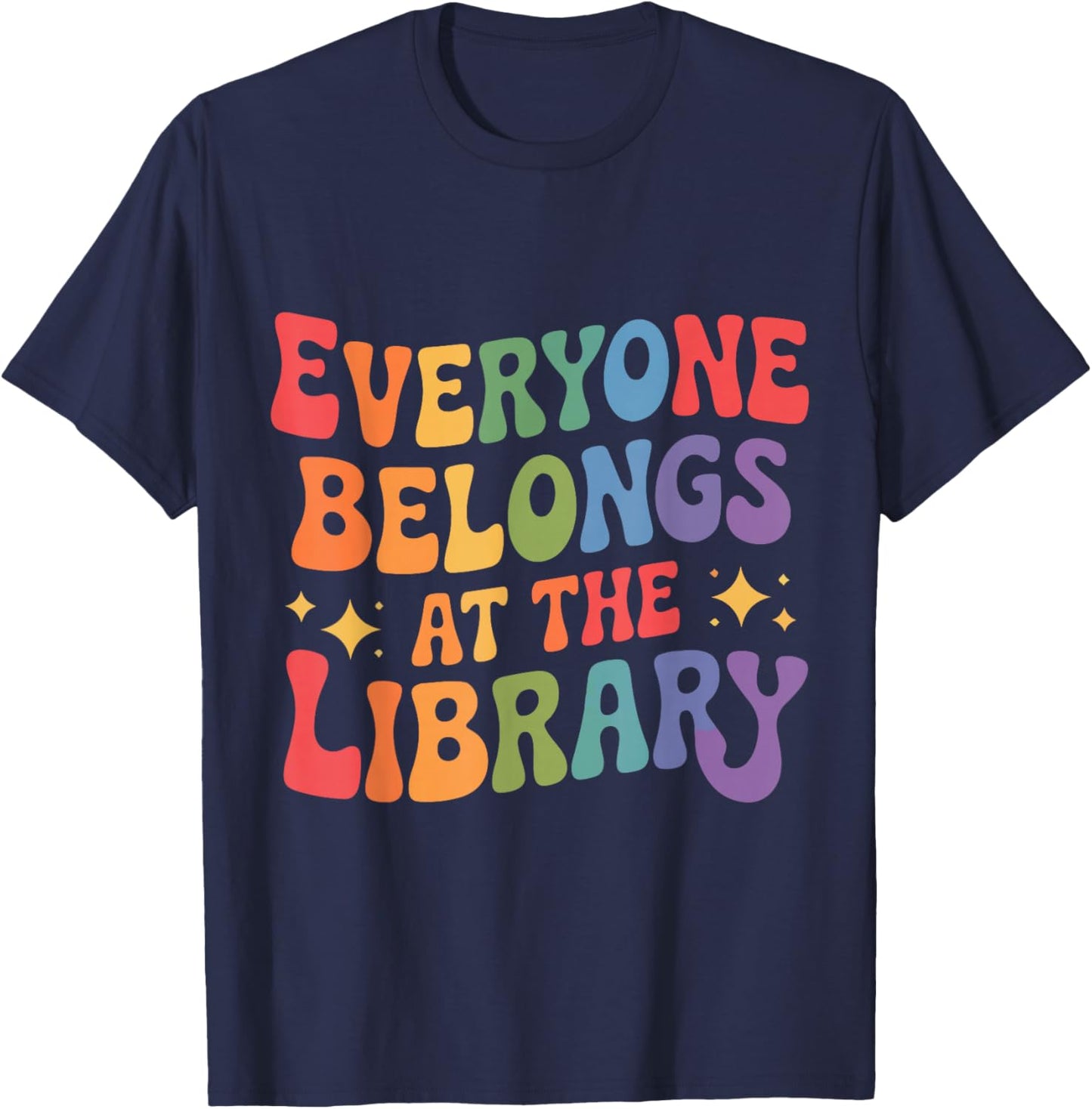 Everyone Belongs at The Library Book Lovers Reading Advocacy T-Shirt - T-Shirt | Navy