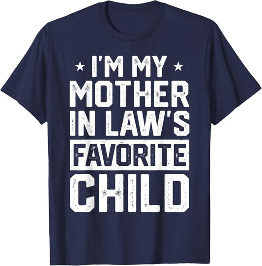 I'm My Mother in Law's Favorite Child Funny Parent Men Women T-Shirt - T-Shirt | Navy