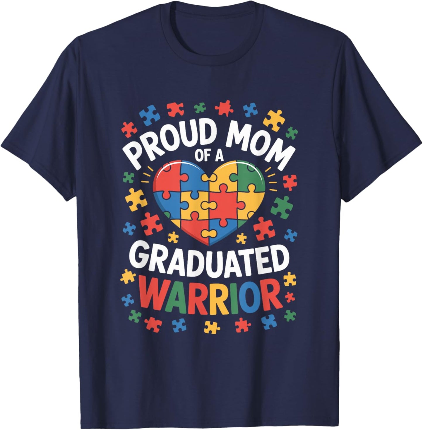 Proud Mom of A Graduated Warrior, Autism Awareness Mother T-Shirt - T-Shirt | Navy