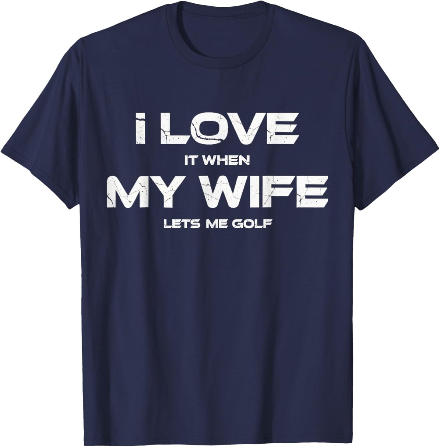Golf Lover I Love It When My Golf Lets Me Golf Player Golfer T-Shirt - T-Shirt | Navy