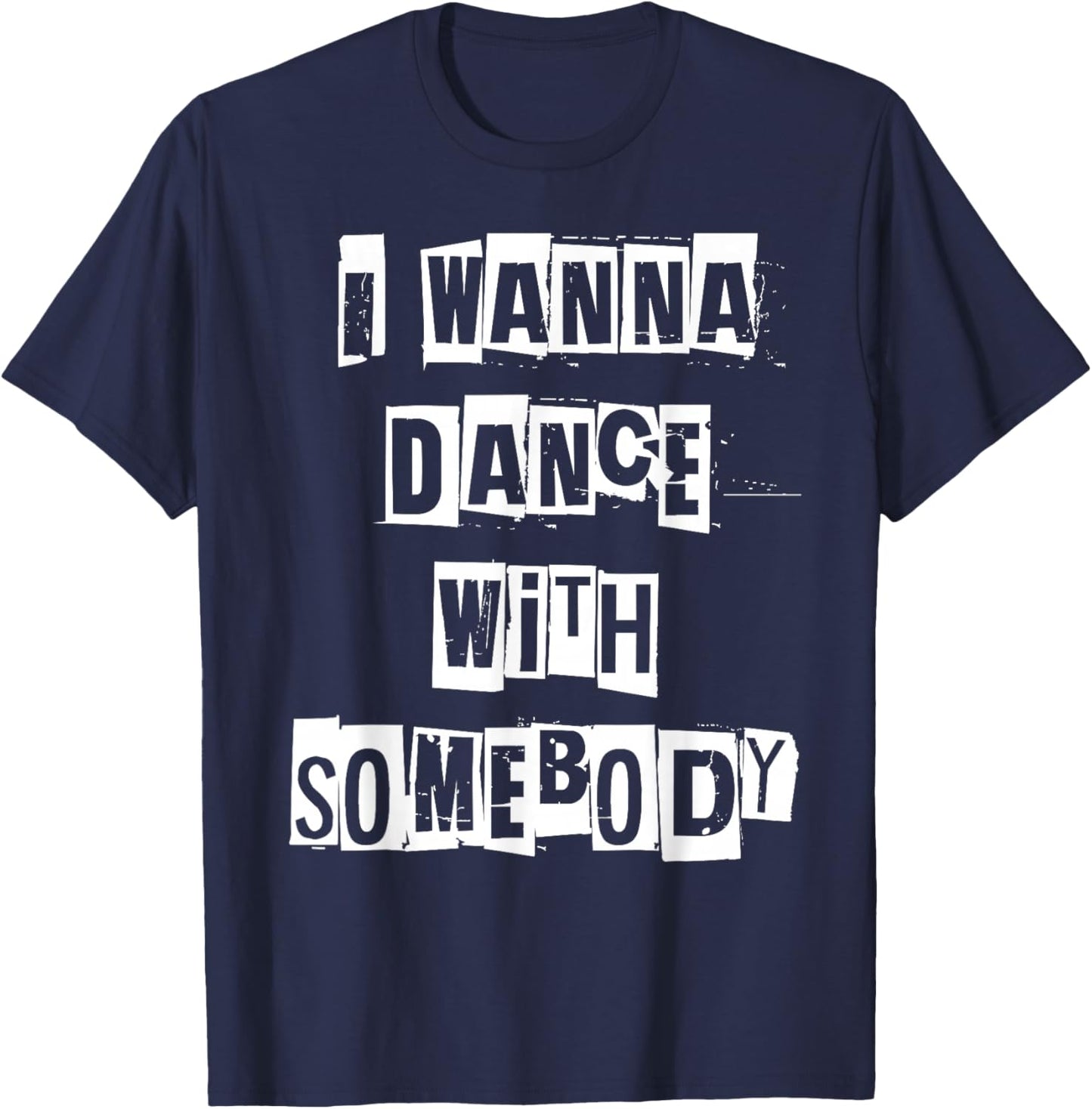 I Wanna Dance with Somebody T-Shirt - T-Shirt | Navy