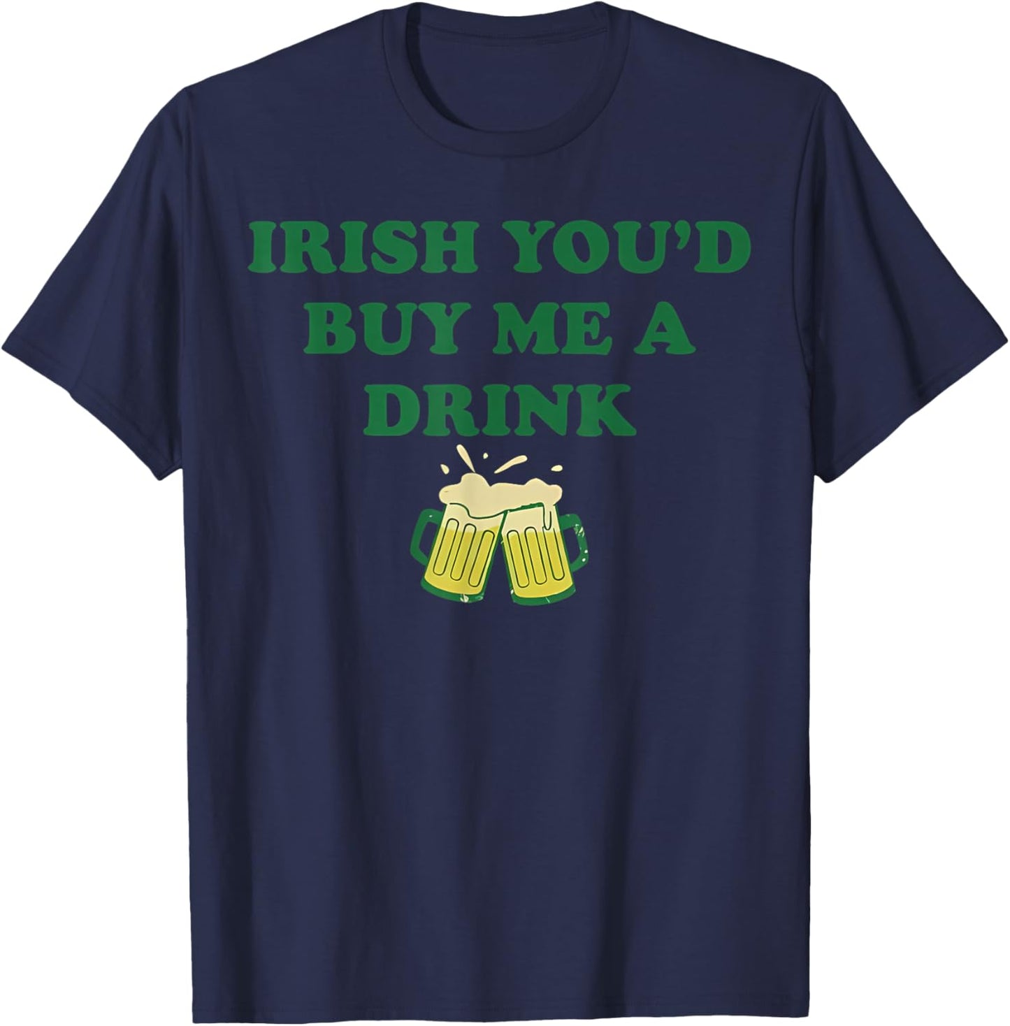 Irish You'd Buy Me A Drink Baby Shamrock Beer Day Patricks T-Shirt - T-Shirt | Navy