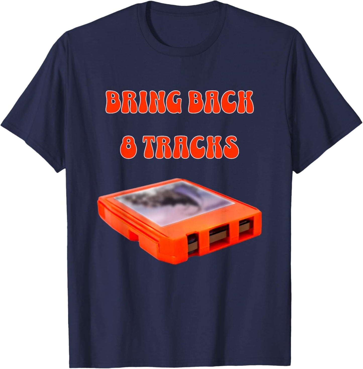 Bring Back 8 Tracks, Music Lovers Cool Vintage Design T-Shirt - T-Shirt | Navy
