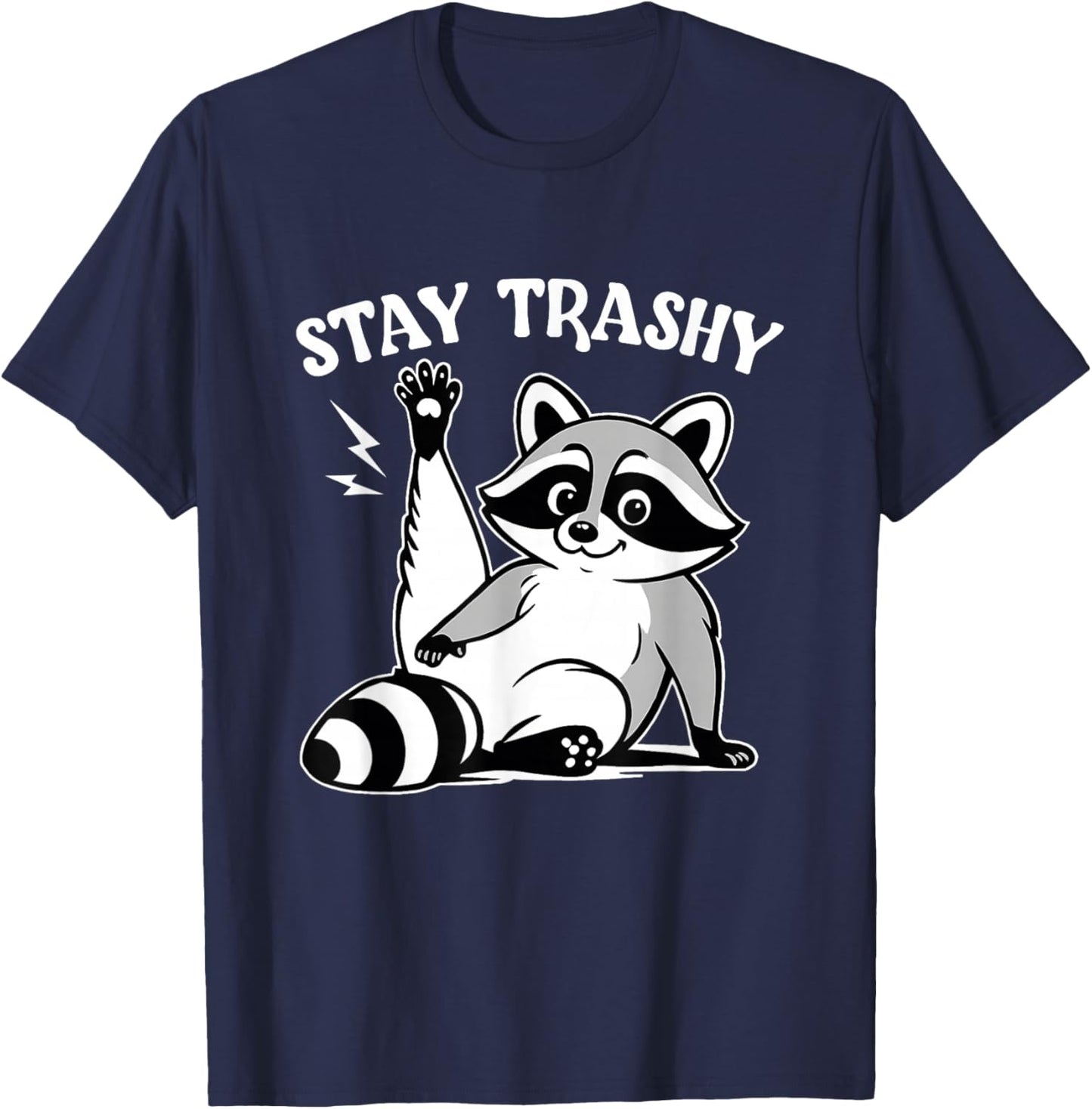 Stay Trashy Trash Panda Feral Raccoon Meme Men Women T-Shirt - T-Shirt | Navy