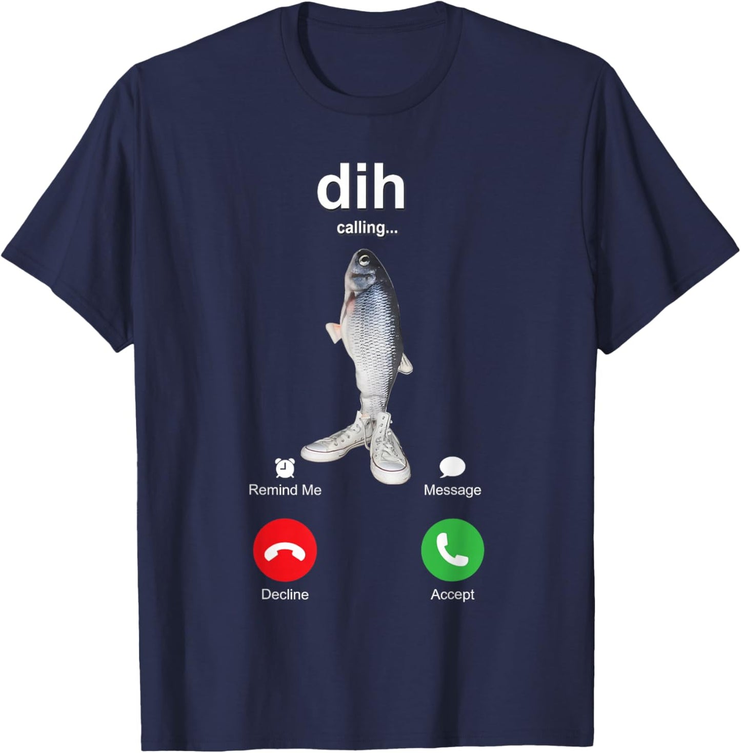 Dih is Calling Funny Phone Call Meme fih Fishing brainrot T-Shirt - T-Shirt | Navy