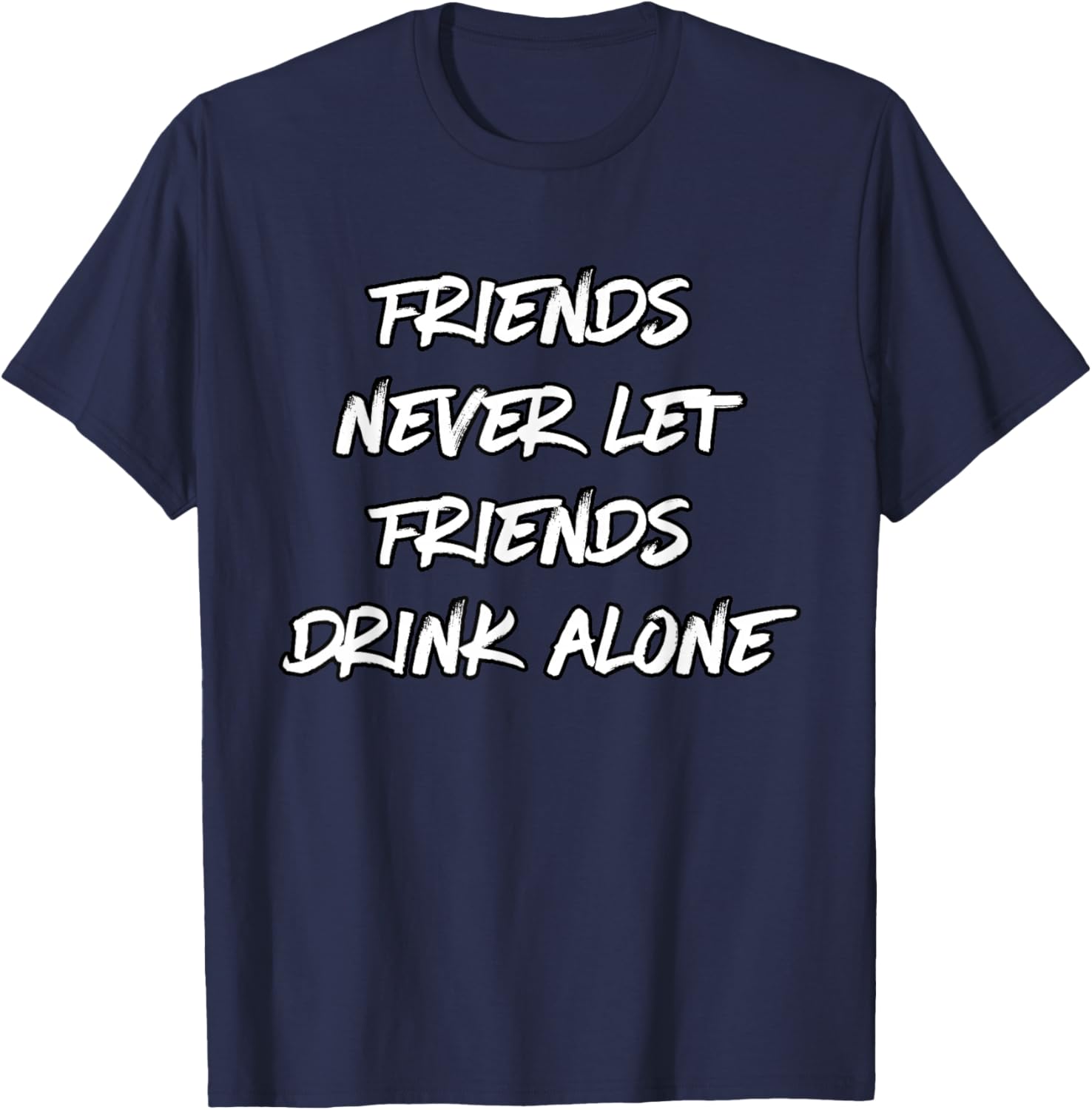 Don't Let Friends Drink Alone T-Shirt - T-Shirt | Navy