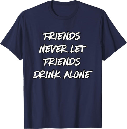 Don't Let Friends Drink Alone T-Shirt - T-Shirt | Navy