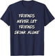 Don't Let Friends Drink Alone T-Shirt - T-Shirt | Navy