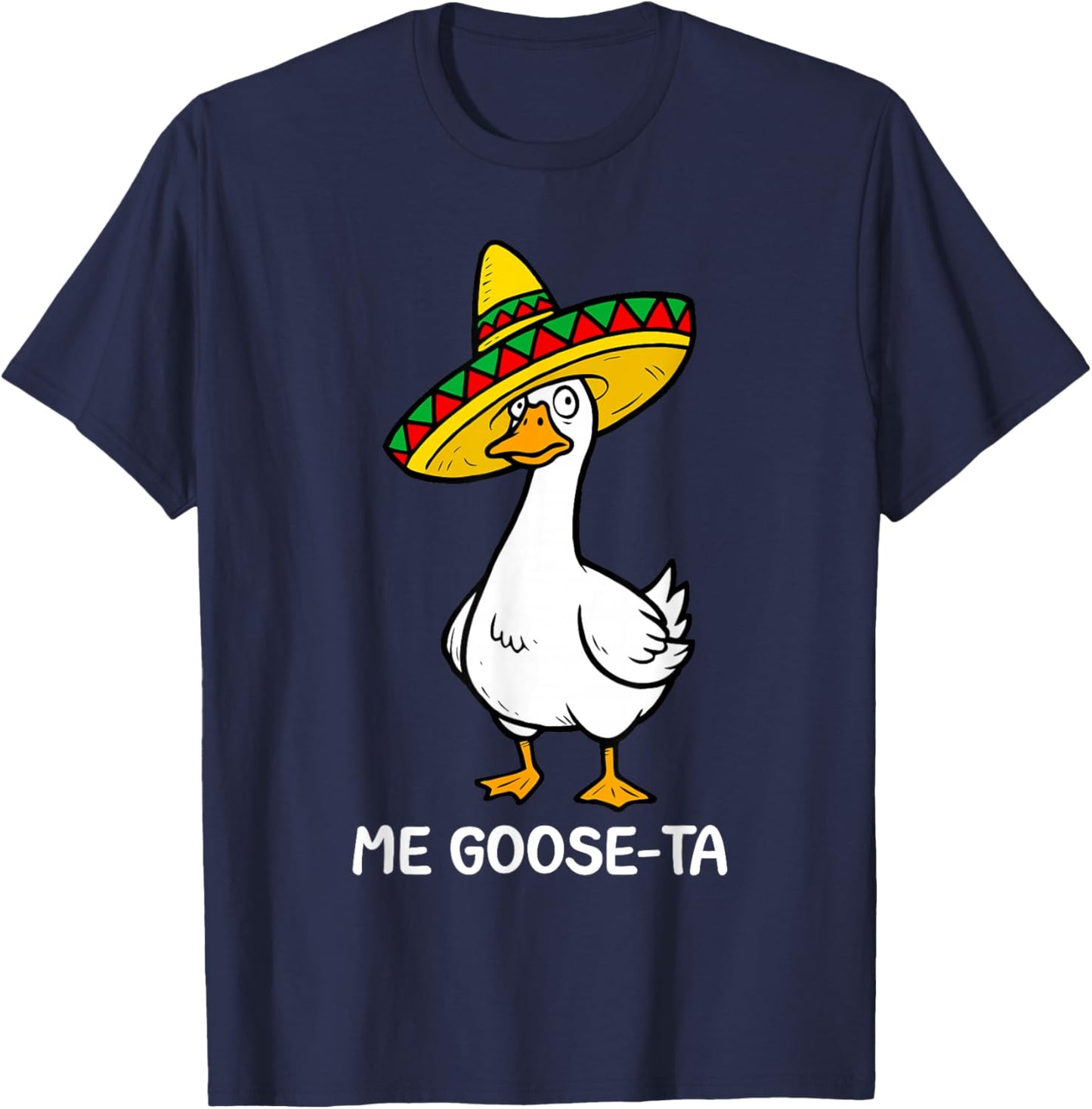 Funny Spanish Saying Me Goose Ta Mexican Goose Pun Mexican T-Shirt - T-Shirt | Navy