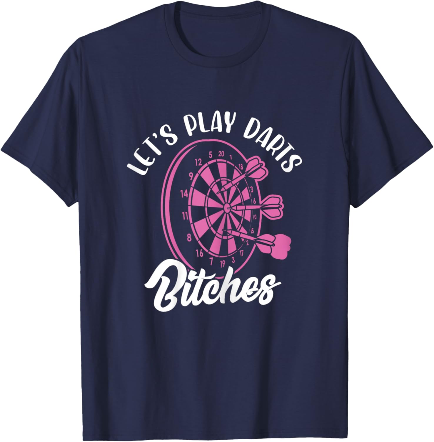 Let's Play Darts Bitches Funny Dart Dart Player T-Shirt - T-Shirt | Navy