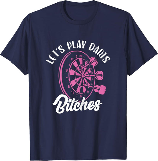 Let's Play Darts Bitches Funny Dart Dart Player T-Shirt - T-Shirt | Navy